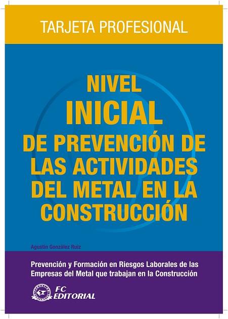 NIVEL INICIAL DE PREVENCION DE LAS ACTIVIDADES DEL METAL EN LA CONSTRUCCION | 9788496743885 | GONZALEZ RUIZ,AGUSTIN