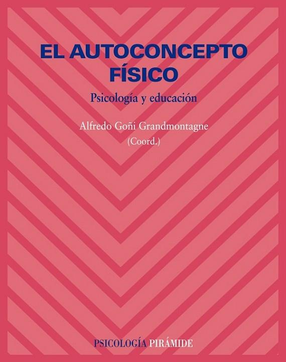 AUTOCONCEPTO FISICO. PSICOLOGIA Y EDUCACION | 9788436822465 | GOÑI GRANDMOTAGNE,ALFREDO