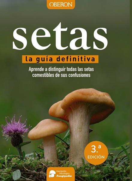 SETAS. LA GUIA DEFINITIVA. APRENDE A DISTINGUIR TODAS LAS SETAS COMESTIBLES DE SUS CONFUSIONES | 9788441537842 | CALVO PÉREZ, AITOR/CALVO PÉREZ, JAVIER/ROMÁN ECHEVARRÍA, JUAN ANDRÉS/IBARRETXE IRAGORRI, RICARDO