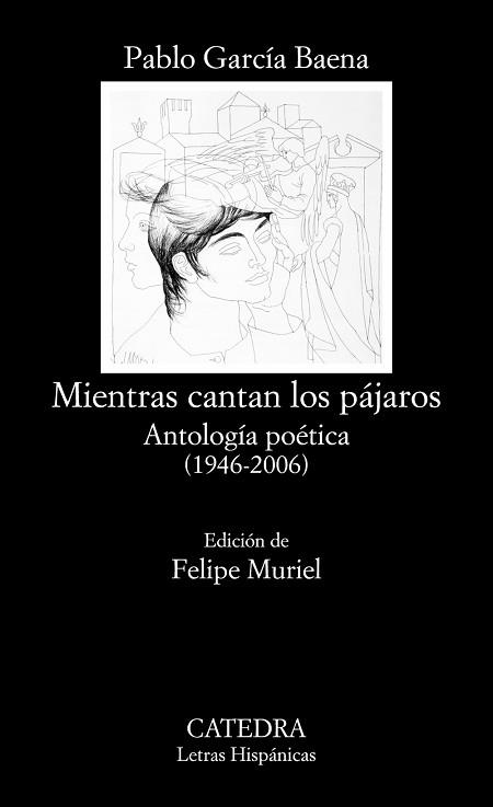 MIENTRAS CANTAN LOS PAJAROS. ANTOLOGIA POETICA 1946-2006 | 9788437634531 | GARCIA BAENA,PABLO