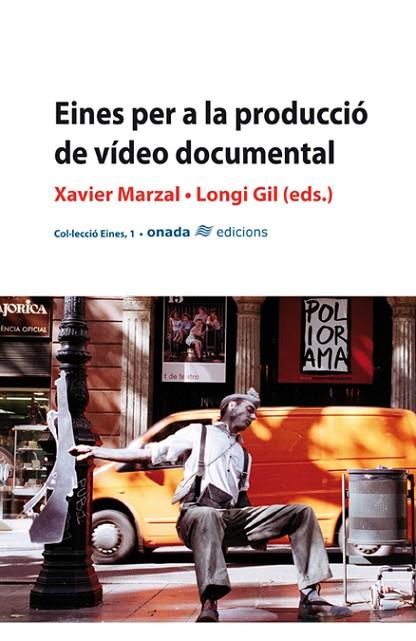 EINES PER A LA PRODUCCIO DEL VIDEO DOCUMENTAL | 9788496623217 | MARZAL,XAVIER GIL,LONGI
