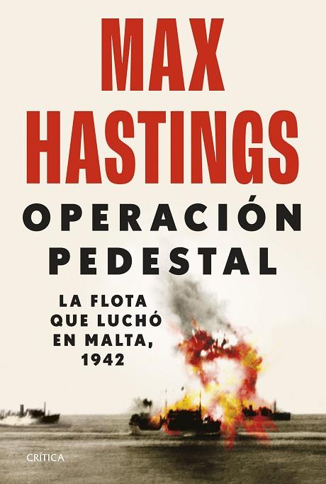 OPERACIÓN PEDESTAL. LA FLOTA QUE LUCHÓ EN MALTA, 1942 | 9788491996613 | HASTINGS, MAX