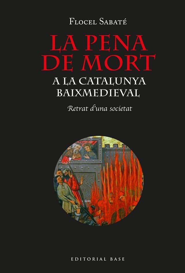 LA PENA DE MORT A LA CATALUNYA BAIXMEDIEVAL. RETRAT D’UNA SOCIETAT | 9788418434464 | SABATÉ I CURULL, FLOCEL