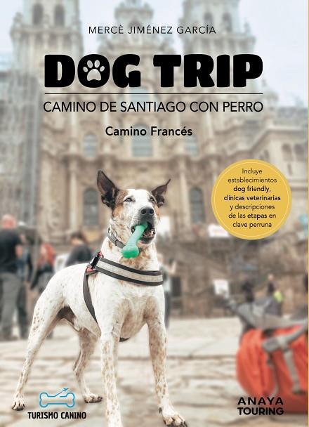 DOG TRIP. CAMINO DE SANTIAGO CON PERRO. CAMINO FRANCES | 9788491586470 | JIMÉNEZ GARCÍA, MERCÈ