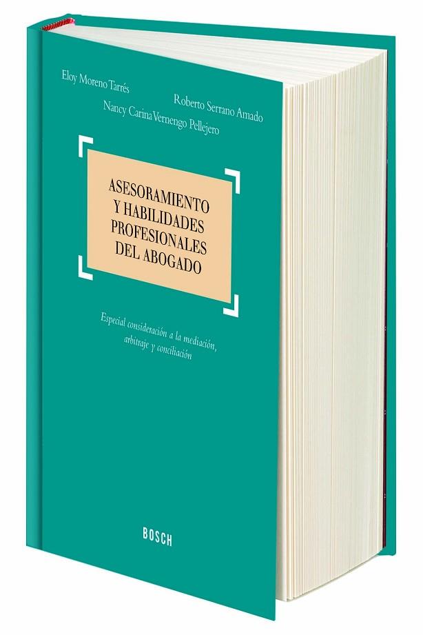 ASESORAMIENTO Y HABILIDADES PROFESIONALES DEL ABOGADO. ESPECIAL CONSIDERACION A LA MEDIACION, ARBITRAJE Y CONCILIACION | 9788416018222 | VERNENGO PELLEJERO,NANCY CARINA SERRANO AMADO,ROBERTO MORENO TARRES,ELOY