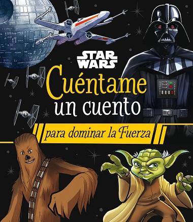 STAR WARS. CUÉNTAME UN CUENTO PARA DOMINAR LA FUERZA | 9788408290063