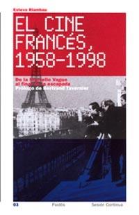 CINE FRANCES 1958-1998. DE LA NOUVELLE VAGUE AL FINAL DE LA ESCAPADA | 9788449312632 | RIAMBAU,ESTEVE