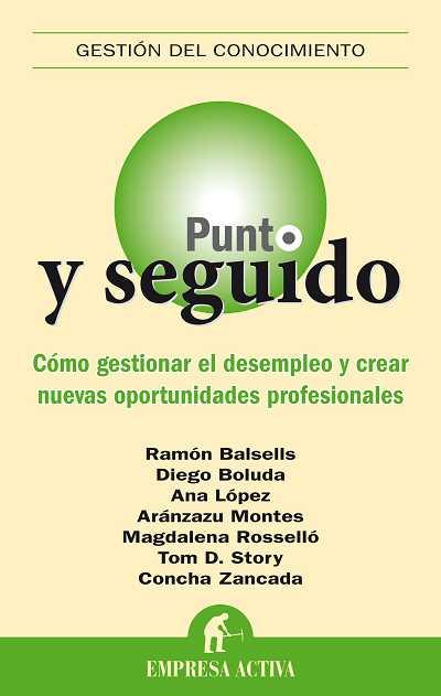 PUNTO Y SEGUIDO. COMO GESTIONAR EL DESEMPLEO Y CREAR NUEVAS OPORT UNIDADES PROFESIONALES | 9788492452477 | VVAA