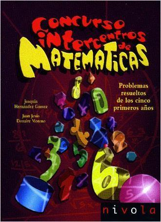 CONCURSO INTERCENTROS DE MATEMATICAS. PROBLEMAS RESUELTOS DE LOS CINCO PRIMEROS AÑOS | 9788496566224 | HERNANDEZ GOMEZ,JOAQUIN DONAIRE MORENO,JUAN JESUS