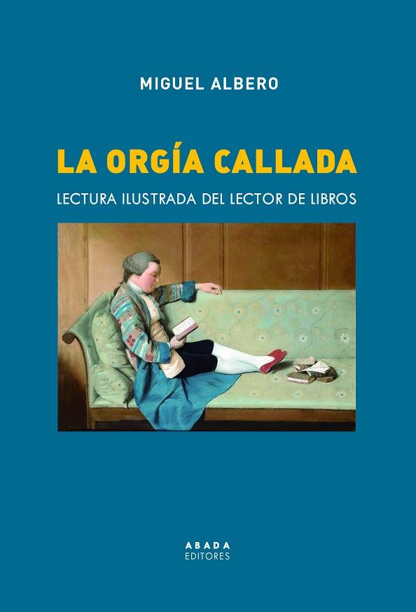 LA ORGÍA CALLADA. LECTURA ILUSTRADA DEL LECTOR DE LIBROS | 9788417301750 | ALBERO SUÁREZ, MIGUEL