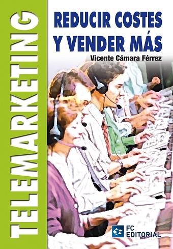 TELEMARKETING. REDUCIR COSTES Y VENDER MAS | 9788492735662 | CAMARA FERREZ,VICENTE