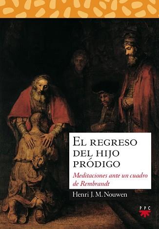 REGRESO DEL HIJO PRODIGO MEDITACIONES ANTE UN CUADRO DE REMBRANDT | 9788428811514 | NOUWEN,HENRI J.M.