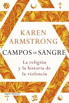 CAMPOS DE SANGRE LA RELIGION Y LA HISTORIA DE LA VIOLENCIA | 9788449331114 | ARMSTRONG,KAREN