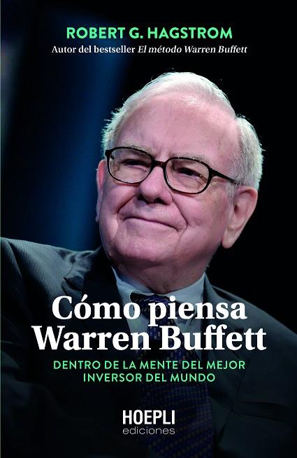 CÓMO PIENSA WARREN BUFFETT. DENTRO DE LA MENTE DEL MEJOR INVERSOR DEL MUNDO | 9791254990070 | HAGSTROM, ROBERT G.