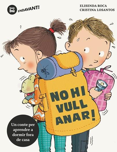 NO HI VULL ANAR! (UN CONTE PER APRENDRE A DORMIR FORA DE CASA) | 9788483435670 | ROCA, ELISENDA