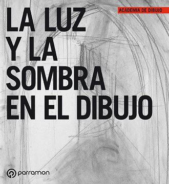 LUZ Y SOMBRA EN EL DIBUJO | 9788434227927 | PARRAMON, EQUIPO