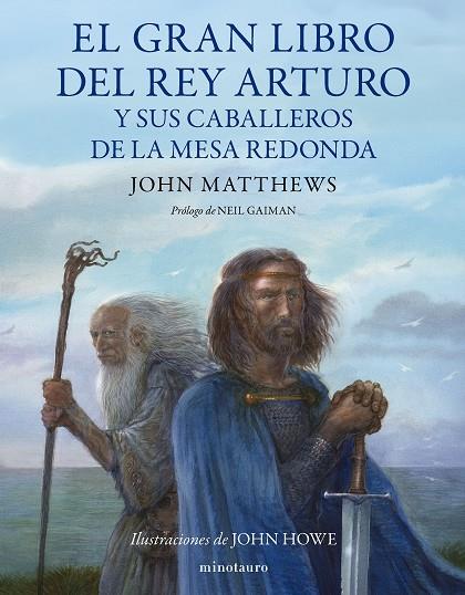 EL GRAN LIBRO DEL REY ARTURO Y LOS CABALLEROS DE LA MESA REDONDA | 9788445014929 | MATTHEWS, JOHN/HOWE, JOHN