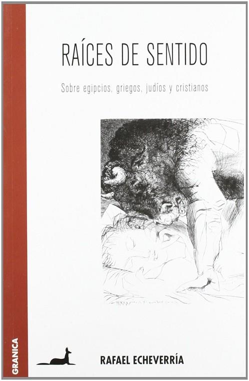 RAICES DE SENTIDO. SOBRE EGIPCIOS, GRIEGOS, JUDIOS Y CRISTIANOS | 9789506415112 | ECHEVERRIA,RAFAEL