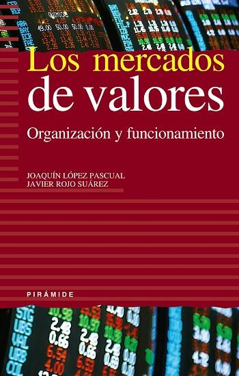 MERCADOS DE VALORES. ORGANIZACION Y FUNCIONAMIENTO | 9788436818413 | LOPEZ PASCUAL,JOAQUIN ROJO SUAREZ,JAVIER