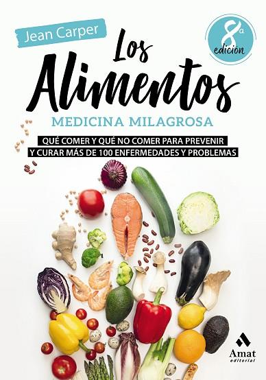 LOS ALIMENTOS. MEDICINA MILAGROSA. QUÉ COMER Y QUÉ NO COMER PARA PREVENIR Y CURAR MÁS DE 100 ENFERMEDADES Y PROBLEMAS | 9788497354936 | CARPER, JEAN