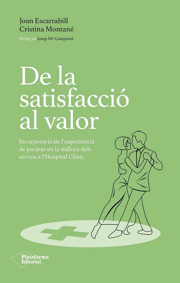 DE LA SATISFACCIÓ AL VALOR INCORPORACIÓ DE L'EXPERIÈNCIA DE PACIENT EN LA MILLORA DELS SERVEIS A L'HOSPITAL | 9788410243231 | ESCARRABILL, JOAN / MONTANÉ MONTALS, CRISTINA