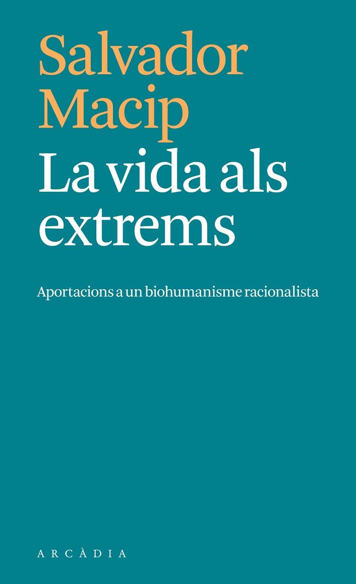 LA VIDA ALS EXTREMS APORTACIONES A UN BIOHUMANISMO RACIONALISTA | 9788412876604 | MACIP, SALVADOR