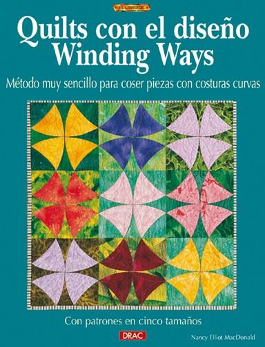 QUILTS CON EL DISEÑO WINDING WAYS METODO MUY SENCILLO PARA COSER PIEZAS CON COSTURAS CURVAS | 9788496365605 | MACDONALD,NANCY