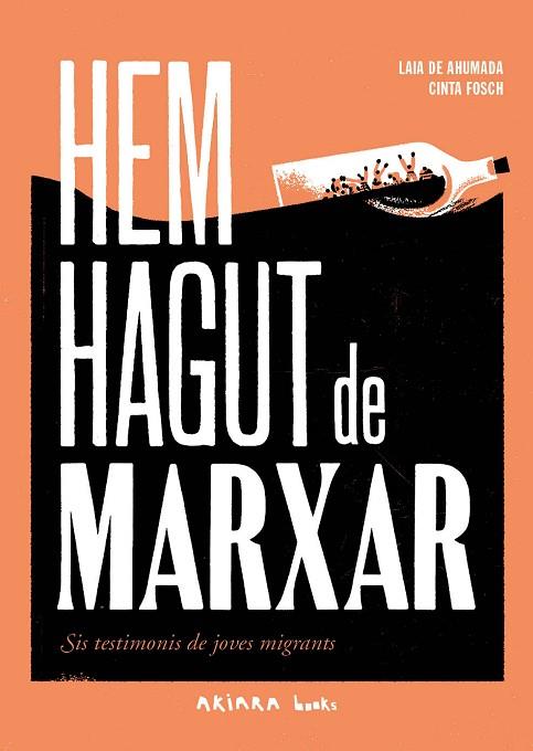 HEM HAGUT DE MARXAR. SIS TESTIMONIS DE JOVES MIGRANTS | 9788418972492 | DE AHUMADA, LAIA