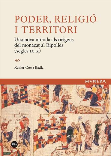 PODER, RELIGIÓ I TERRITORI. UNA NOVA MIRADA ALS ORÍGENS DEL MONACAT AL RIPOLLÈS (SEGLES IX-X) | 9788491688082 | COSTA BADIA, XAVIER