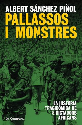 PALLASSOS I MONSTRES. LA HISTORIA TRAGICOMICA DE VUIT DICTADORS AFRICANS | 9788419836038 | SÁNCHEZ PIÑOL, ALBERT