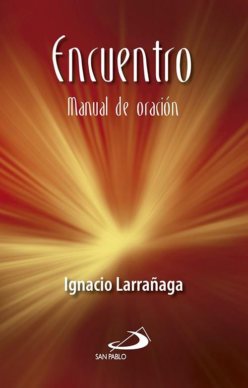 ENCUENTRO. MANUAL DE ORACION | 9788428510080 | LARRAÑAGA,IGNACIO