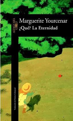 QUE LA ETERNIDAD | 9788420470634 | YOURCENAR,MARGUERITE