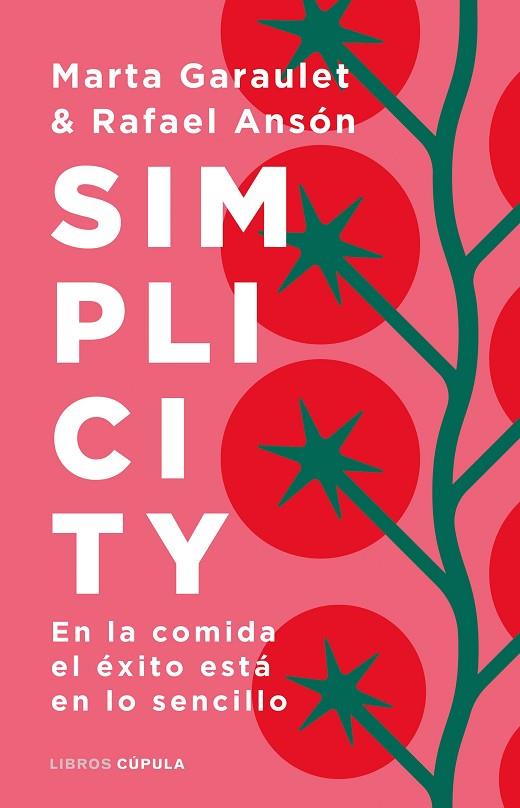 SIMPLICITY. EN LA COMIDA EL ÉXITO ESTÁ EN LO SENCILLO | 9788448029210 | GARAULET, MARTA/ANSÓN, RAFAEL