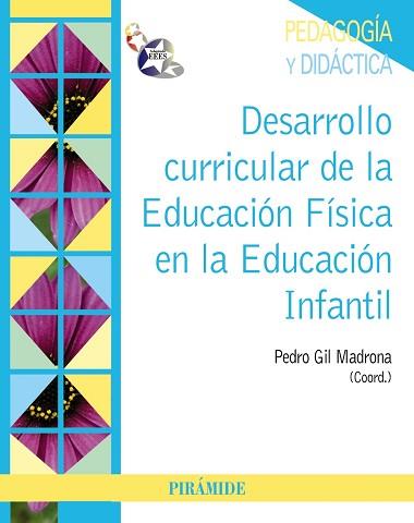 DESARROLLO CURRICULAR DE LA EDUCACION FISICA EN LA EDUCACION INFANTIL | 9788436828566 | GIL MADRONA,PEDRO