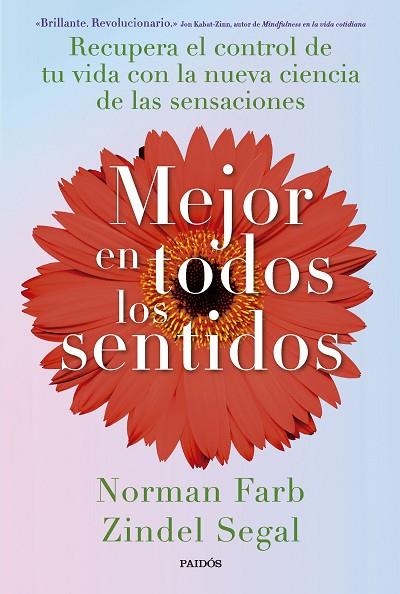 MEJOR EN TODOS LOS SENTIDOS. RECUPERA EL CONTROL DE TU VIDA CON LA NUEVA CIENCIA DE LAS SENSACIONES | 9788449342882 | SEGAL, ZINDEL/FARB, NORMAN