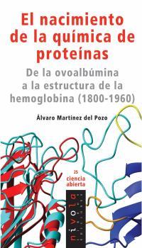 NACIMIENTO DE LA QUIMICA DE PROTEINAS. DE LA OVOALBUMINA A LA ESTRUCTURA DE LA HEMOGLOBINA (1800-1960) | 9788492493302 | MARTINEZ DEL POZO,ALVARO