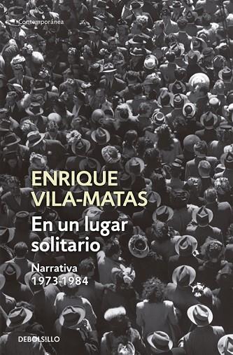 EN UN LUGAR SOLITARIO. NARRATIVA 1973-1984 | 9788499087665 | VILA-MATAS,ENRIQUE