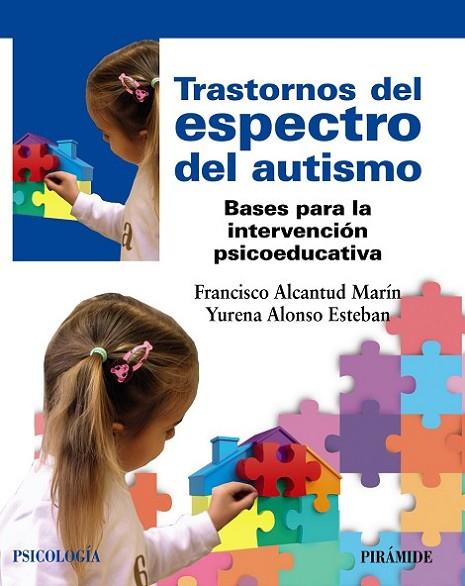 TRASTORNOS DEL ESPECTRO DEL AUTISMO. BASES PARA LA INTERVENCIÓN PSICOEDUCATIVA | 9788436846270 | ALCANTUD MARÍN, FRANCISCO/ALONSO ESTEBAN, YURENA