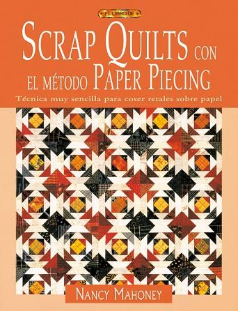 SCRAP QUILTS CON EL METODO PAPER PIECING. (COSER RETALES SOBRE PAPEL) | 9788496550667 | MAHONEY,NANCY