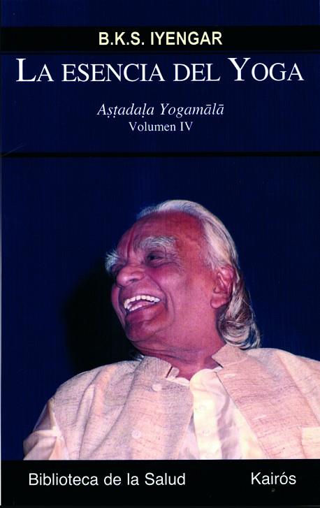 ESENCIA DEL YOGA 4. ASTADALA YOGAMALA | 9788472457362 | IYENGAR,B.K.S