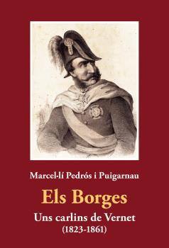 ELS BORGES. UNS CARLINS DE VERNET (1823-1861) | 9788412505467 | PEDRÓS I PUIGARNAU, MARCEL·LÍ