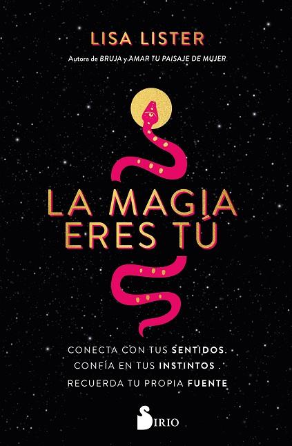 LA MAGIA ERES TÚ. CONECTA CON TUS SENTIDOS. CONFÍA EN TUS INSTINTOS. RECUERDA TU PROPIA FUENTE | 9788419685377 | LISTER, LISA