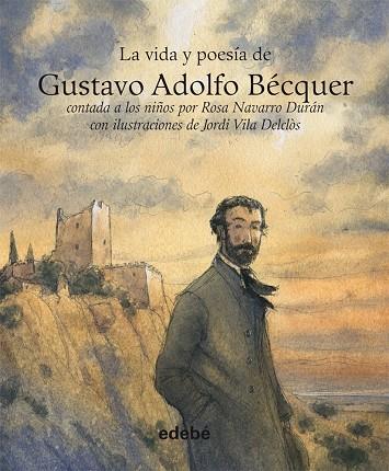 VIDA Y POESIA DE GUSTAVO ADOLFO BECQUER CONTADA A LOS NIÑOS | 9788468303109 | NAVARRO DURAN,ROSA