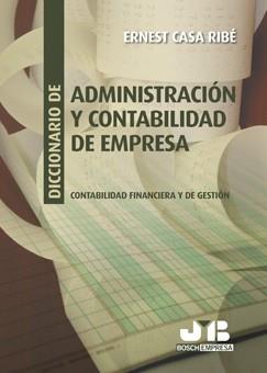 DICCIONARIO DE ADMINISTRACION Y CONTABILIDAD DE EMPRESA. CONTABILIDAD FINANCIERA Y DE GESTION | 9788476988237 | CASA RIBE,ERNEST