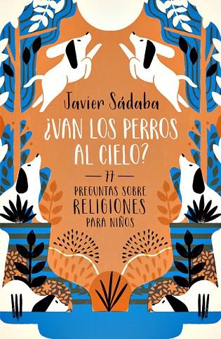 VAN LOS PERROS AL CIELO? PREGUNTAS SOBRE RELIGIONES PARA NIÑOS | 9788420484501 | SADABA,JAVIER