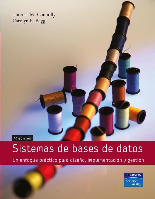 SISTEMAS DE BASES DE DATOS. UN ENFOQUE PRACTICO PARA DISEÑO, IMPLEMENTACION Y GESTION | 9788478290758 | CONNOLLY,THOMAS M. BEGG,CAROLYN E.