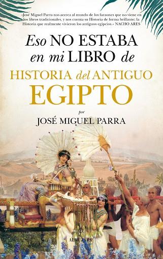 ESO NO ESTABA EN MI LIBRO DE HISTORIA DEL ANTIGUO EGIPTO | 9788416776160 | PARRA,JOSE MIGUEL