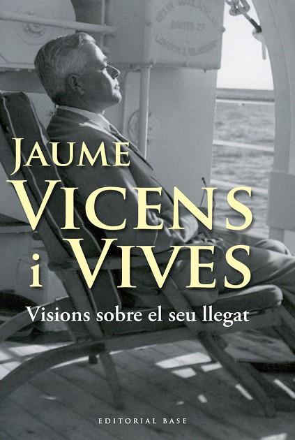 JAUME VICENS I VIVES. VISIONS SOBRE EL SEU LLEGAT | 9788492437412 | SOBREQUES I CALLICO,JAUME