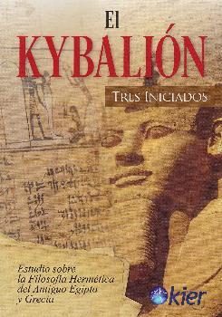 EL KYBALIÓN ESTUDIO SOBRE LA FILOSOFÍA HERMÉTICA DEL ANTIGUO EGIPTO Y GRECIA | 9788417581183 | TRES INICIADOS