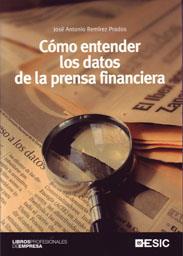 COMO ENTENDER LOS DATOS DE LA PRENSA FINANCIERA | 9788473567008 | REMIREZ PRADOS,JOSE ANTONIO